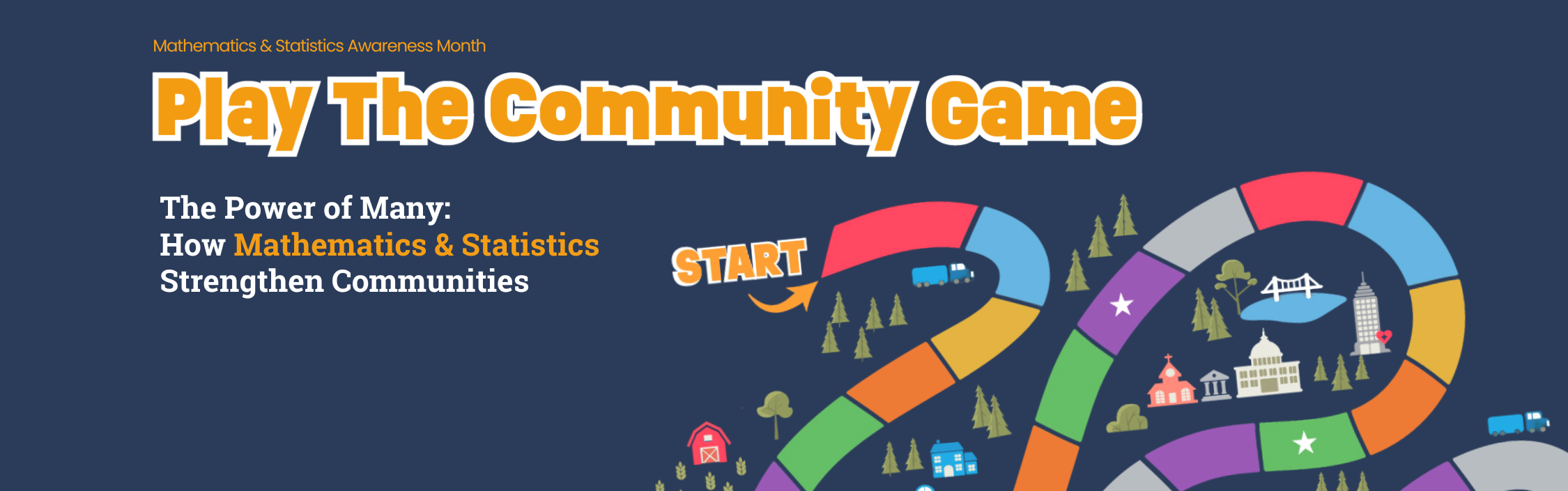 Take your turn in The Community Game to learn ways statistics and mathematics power communities.