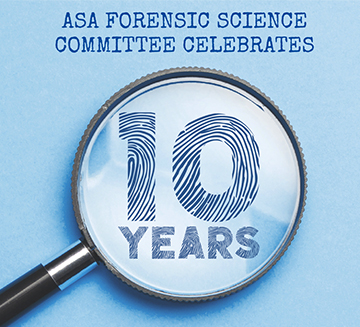 ASA Forensic Science Committee Celebrates 10 Years