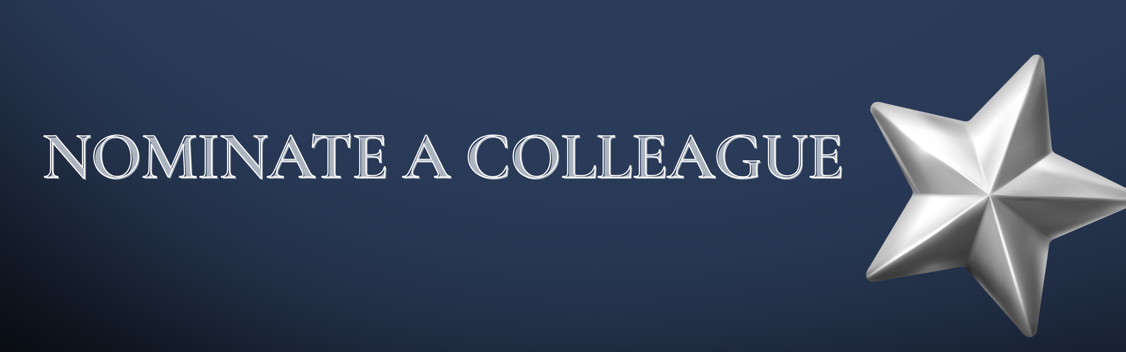 Help spotlight exceptional work. Recognize a colleague for an award.