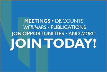 Join Today! Meetings, Discounts, Webinars, Publications, Job Opportunities, and More!
