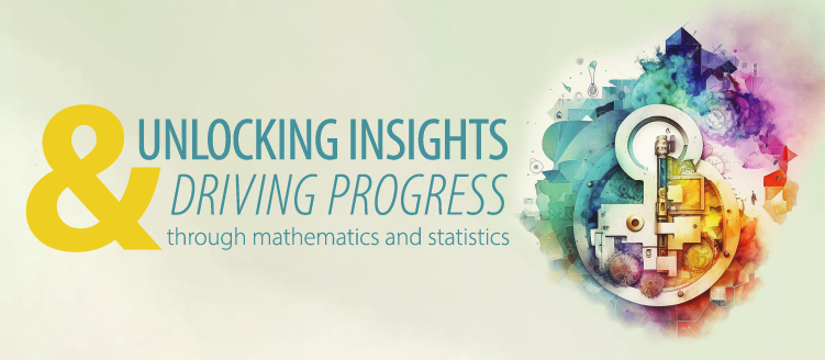 Unlocking Insights & Driving Progress through Mathematics and Statistics